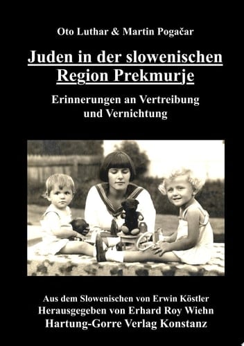 Juden in der slowenischen Region Prekmurje Erinnerungen an Vertreibung und Vernichtung