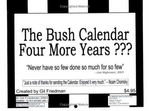 The Bush Calendar Never Have So Few Done So Much for So Few. : Four More Years?