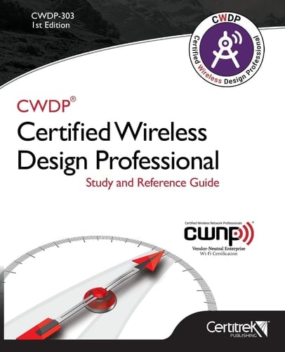 Cwdp-303 Certified Wireless Design Professional (Black & White) Official Study Guide