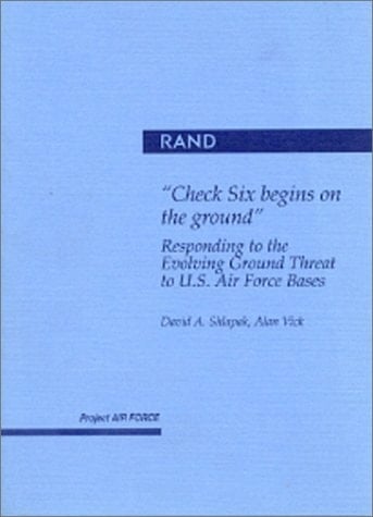"Check Six Begins on the Ground" Responding to the Evolving Ground Threat to U.S. Air Force Bases