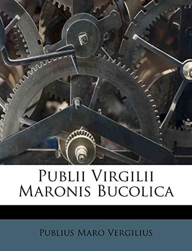 Publii Virgilii Maronis Bucolica (Latin Edition)