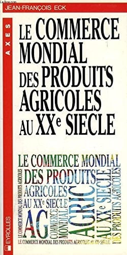 Le commerce mondial des produits agricoles au XXe siècle