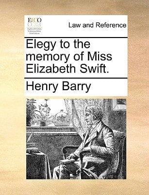 Elegy to the memory of Miss Elizabeth Swift.