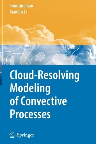 Cloud-Resolving Modeling of Convective Processes