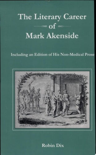 The Literary Career of Mark Akenside Including an Edition of His Non-medical Prose
