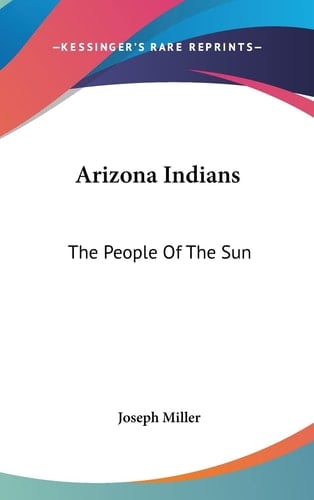 Arizona Indians: The People Of The Sun