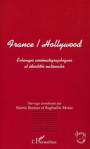 FRANCE/HOLLYWOOD Echanges cinématographiques et identités nationales