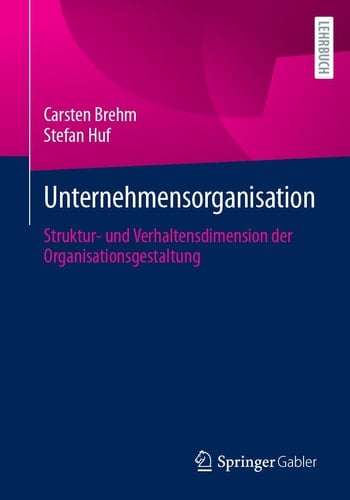 Unternehmensorganisation Struktur- und Verhaltensdimension der Organisationsgestaltung