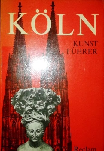 Reclam Kunstführer. Köln. (Auszug aus Bd. 3).