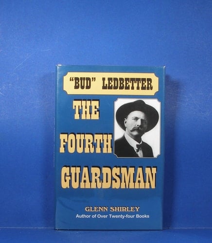 The Fourth Guardsman James Franklin "Bud" Ledbetter, 1852-1937