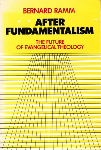 After Fundamentalism The Future of Evangelical Theology