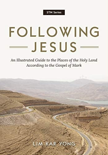 Following Jesus An Illustrated Guide to the Places of the Holy Land According to the Gospel of Mark