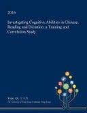 Investigating Cognitive Abilities in Chinese Reading and Dictation A Training and Correlation Study