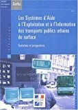 Les systèmes d'aide à l'exploitation et à l'information des transports publics urbains de surface évolutions et perspectives
