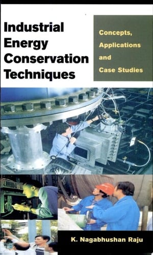 Industrial Energy Conservation Techniques (concepts, Applications and Case Studies)
