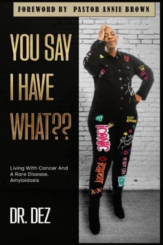 You Say I Have What Living With Cancer And A Rare Disease, Amyloidosis