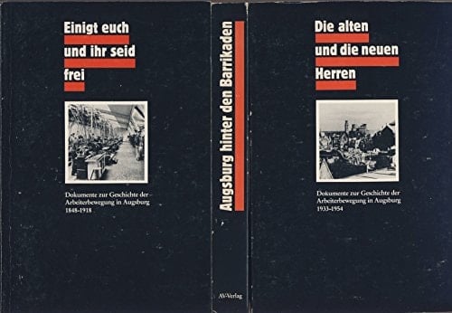 Und über sich keinen Herrn: Augsburg hinter den Barrikaden, 1918-1933