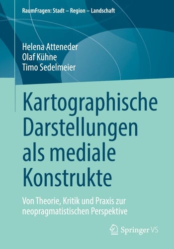 Kartographische Darstellungen als mediale Konstrukte Von Theorie, Kritik und Praxis zur neopragmatistischen Perspektive