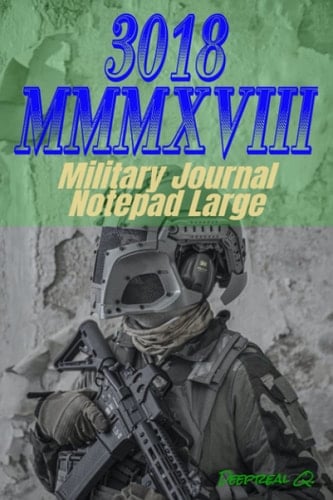 3018 MMMXVIII Military Journal Notepad Large: Military Journal made of 6 x 9 inches size, 124 remarkable white lined pages, esthetical Matte cover.