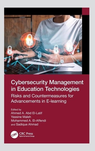 Cybersecurity Management in Education Technologies Risks and Countermeasures for Advancements in E-Learning