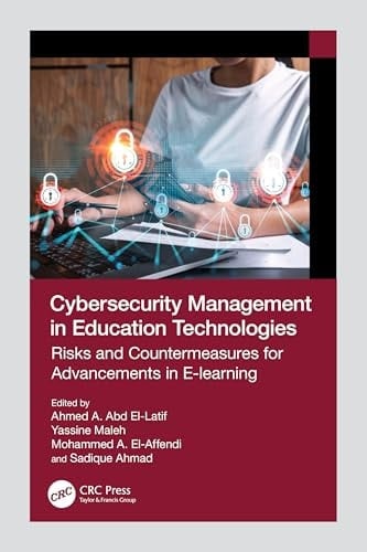 Cybersecurity Management in Education Technologies Risks and Countermeasures for Advancements in E-Learning