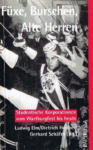 Füxe, Burschen, Alte Herren: Studentische Korporationen vom Wartburgfest bis heute (Neue kleine Bibliothek) (German Edition)
