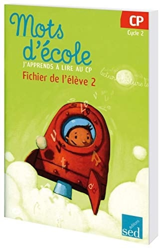 Mots d'école, j'apprends à lire au CP Fichier de l'élève 2