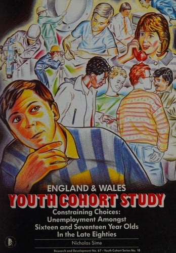 England and Wales Youth Cohort Study: Constraining Choices; Unemployment Amongst 16 and 17 Year Olds in the Late Eighties: Youth Cohort Series (Research and Development: 67)