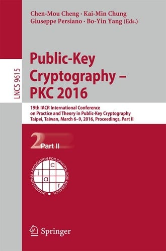 Public-Key Cryptography – PKC 2016 19th IACR International Conference on Practice and Theory in Public-Key Cryptography, Taipei, Taiwan, March 6-9, 2016, Proceedings, Part II