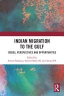 Indian Migration to the Gulf Issues, Perspectives and Opportunities