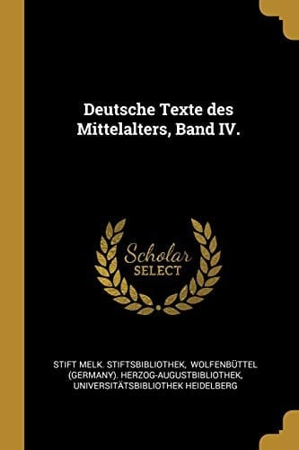 Deutsche Texte Des Mittelalters, Band IV.