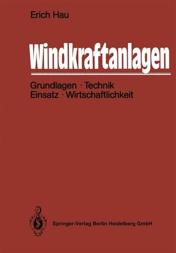 Windkraftanlagen Grundlagen, Technik, Einsatz, Wirtschaftlichkeit