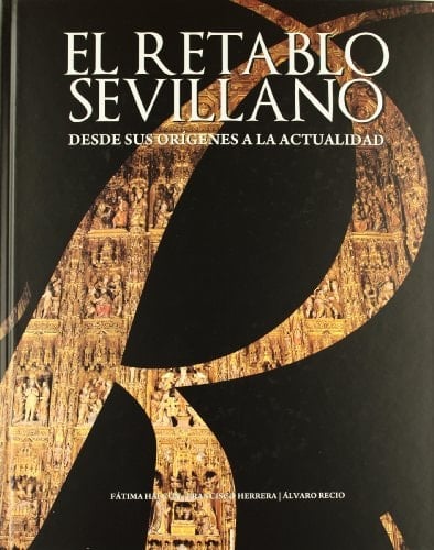 El retablo sevillano desde sus orígenes a la actualidad