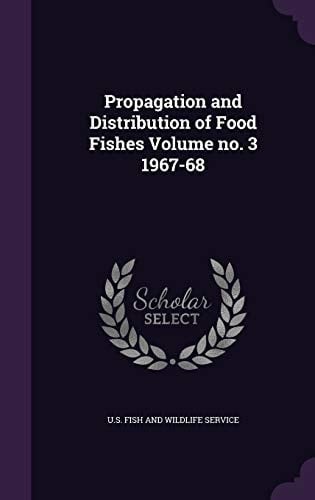 Propagation and Distribution of Food Fishes Volume No. 3 1967-68