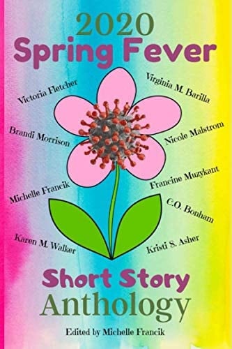 2020 Spring Fever Short Story Anthology (Short Story Challenge Anthologies)