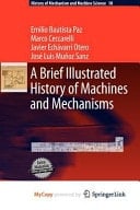 A Brief Illustrated History of Machines and Mechanisms