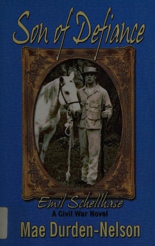 Son of Defiance Emil Schellhase : a Civil War Novel