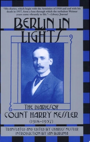 Berlin in Lights The Diaries of Count Harry Kessler, 1918-1937