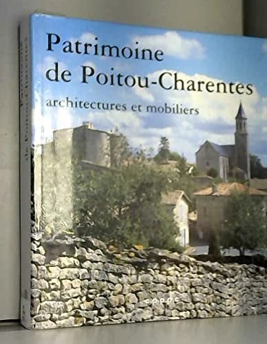 Patrimoine de Poitou-Charentes architectures et mobiliers