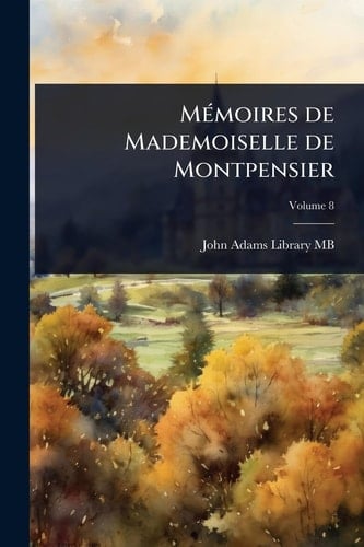 MÃ(c)moires de Mademoiselle de Montpensier