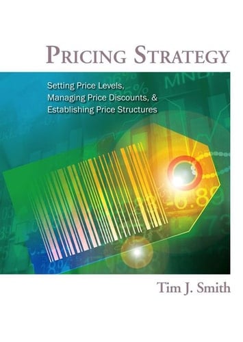 Pricing Strategy: Setting Price Levels, Managing Price Discounts and Establishing Price Structures