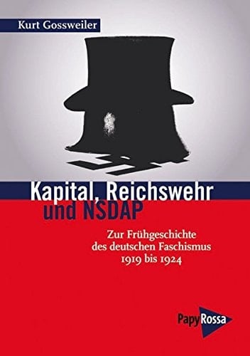 Kapital, Reichswehr und NSDAP zur Frühgeschichte des deutschen Faschismus 1919 - 1924