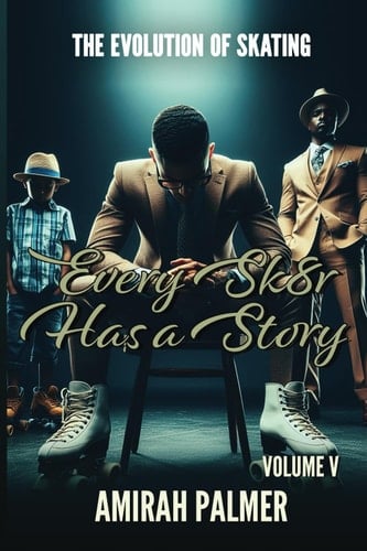 The Evolution of Skating Vol V: Every Sk8r Has a Story