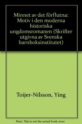 Minnet av det förflutna: Motiv i den moderna historiska ungdomsromanen (Skrifter utgivna av Svenska barnboksinstitutet) (Swedish Edition)