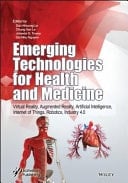 Emerging Technologies for Health and Medicine Virtual Reality, Augmented Reality, Artificial Intelligence, Internet of Things, Robotics, Industry 4.0