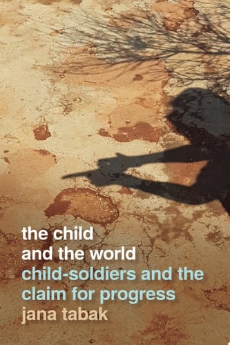 The Child and the World Child-soldiers and the Claim for Progress