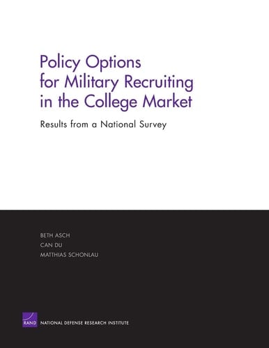 Policy Options for Military Recruiting in the College Market Results from a National Survey