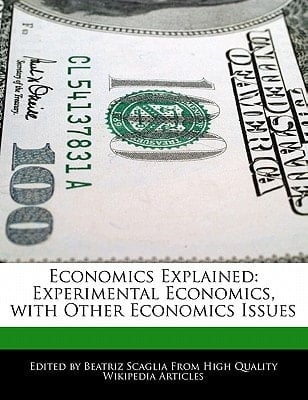 Economics Explained : Experimental Economics, with Other Economics Issues