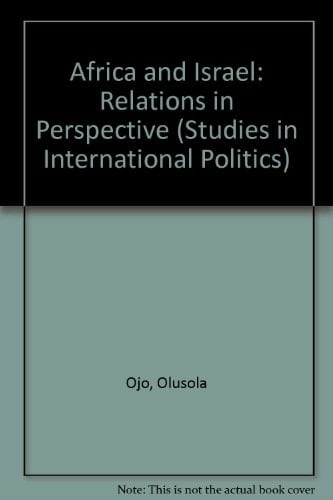 Africa And Israel: Relations In Perspective (Studies in International Politics)