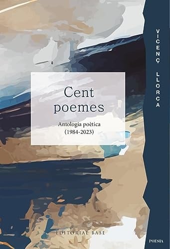 Cent poemes. Antologia poètica (1984-2023)
